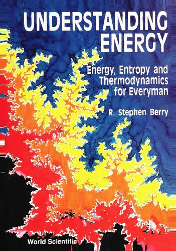 Understanding Energy: Energy, Entropy and Thermodynamics for Everyman