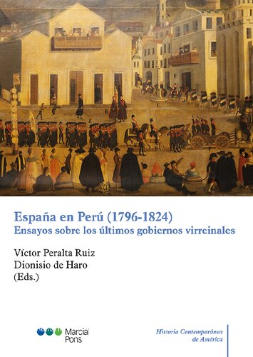España en Perú (1796-1824): ensayos sobre los últimos gobiernos virreinales