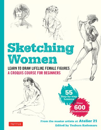 Sketching Women: Learn to Draw Lifelike Female Figures, A Complete Course for Beginners