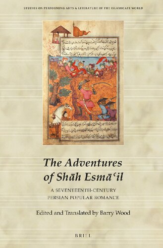 The Adventures of Shāh Esmāʿil: A Seventeenth-Century Persian Popular Romance