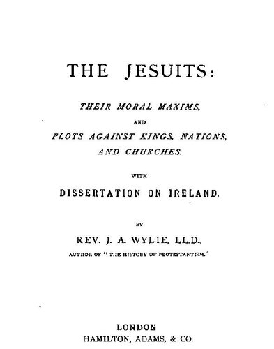 The Jesuits; Their moral maxims and plots against nations and churches