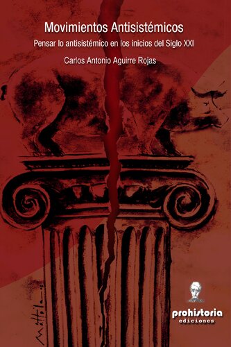 Movimientos antisistémicos : pensar lo antisistémico en los inicios del siglo XXI