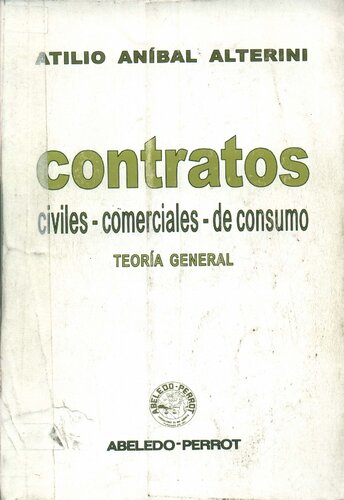 Contratos : civiles, comerciales, de consumo. Teoría general.