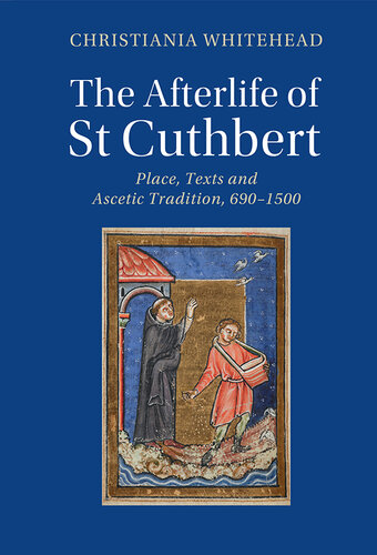 Cambridge Studies in Medieval Literature: The Afterlife of St Cuthbert