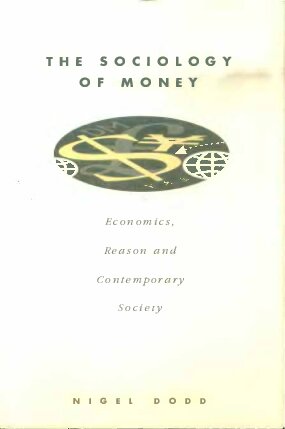 The Sociology of Money: Economics, Reason and Contemporary Society