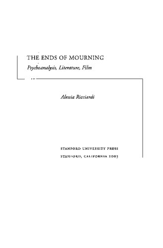 The Ends of Mourning: Psychoanalysis, Literature, Film