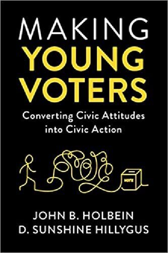 Making Young Voters: Converting Civic Attitudes into Civic Action