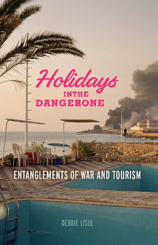Holidays in the Danger Zone: Entanglements of War and Tourism