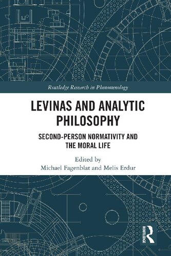 Levinas and Analytic Philosophy: Second-Person Normativity and the Moral Life (Routledge Research in Phenomenology)