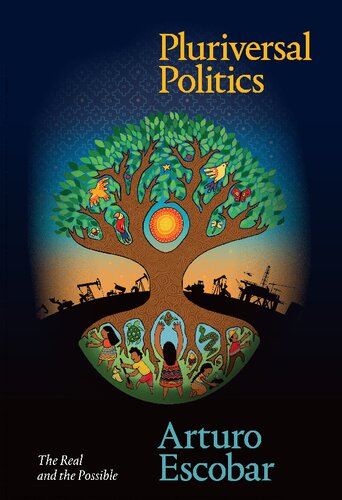 Pluriversal Politics: The Real and the Possible