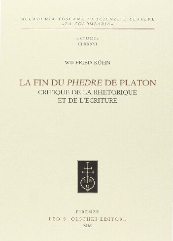 La fin du Phedre de Platon - Critique de la rhetorique et de l'ecriture