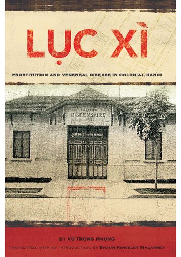 Luc Xì: Prostitution and Venereal Disease in Colonial Hanoi.