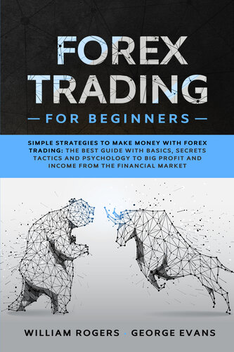 Forex Trading for Beginners: Simple Strategies to Make Money With Forex Trading: The Best Guide With Basics, Secrets Tactics, and Psychology to Big Profit and Income From the Financial Market