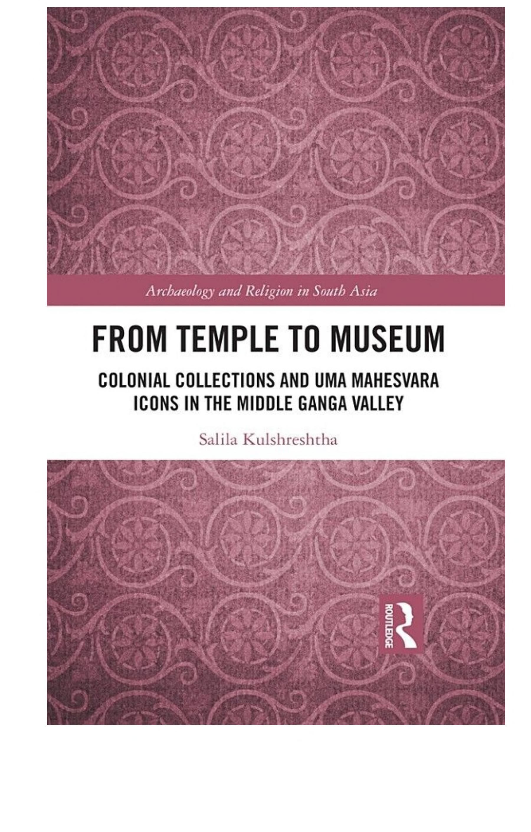 From Temple to Museum: Colonial Collections and Umā Maheśvara Icons in the Middle Ganga Valley