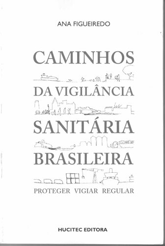 Caminhos da Vigilância Sanitária Brasileira - proteger vigiar regular