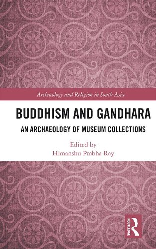 Buddhism and Gandhara: An Archaeology of Museum Collections