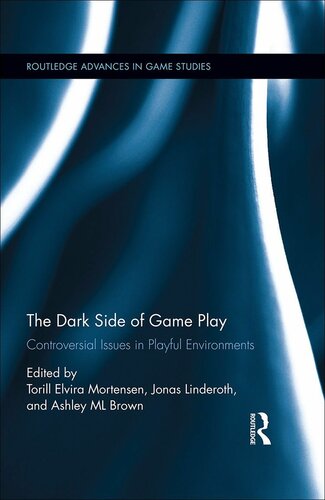 The Dark Side of Game Play: Controversial Issues in Playful Environments (Routledge Advances in Game Studies)