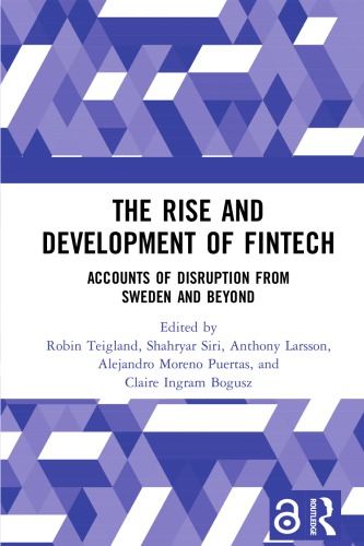 The Rise And Development Of FinTech: Accounts Of Disruption From Sweden And Beyond