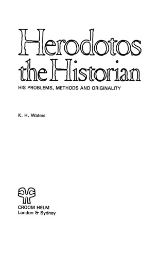 Herodotos the Historian: His Problems, Methods and Originality