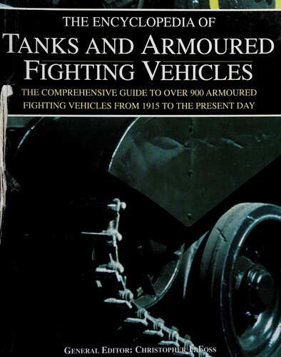 The Encyclopedia of Tanks and Armored Fighting Vehicles: The Comprehensive Guide to over 900 Armored Fighting Vehicles from 1915 to the Present Day