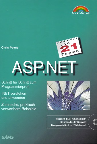 ASP.NET in 21 Tagen [Schritt für Schritt zum Programmierprofi ; .NET verstehen und anwenden ; zahlreiche, praktisch verwertbare Beispiele]