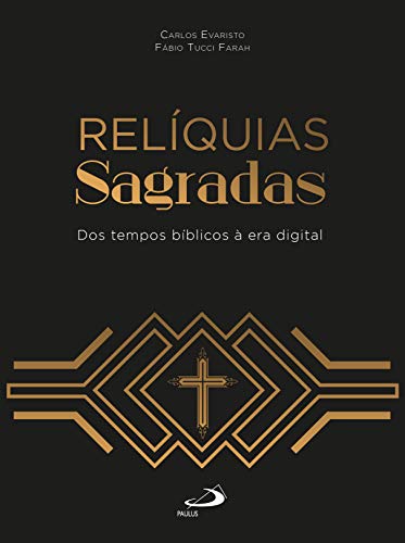 Relíquias sagradas: Dos tempos bíblicos à era digital