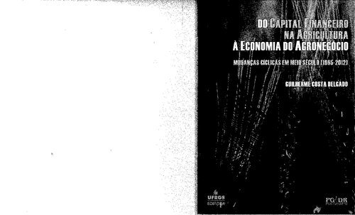 Do capital financeira na agricultura à economia do agronegócio - mudanças cíclicas em meio século (1965-2012)