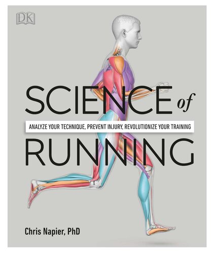 Science of Running: Analyse your Technique, Prevent Injury, Revolutionize your Training