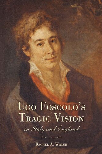 Ugo Foscolo's Tragic Vision in Italy and England