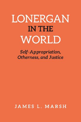 Lonergan in the World: Self-Appropriation, Otherness, and Justice