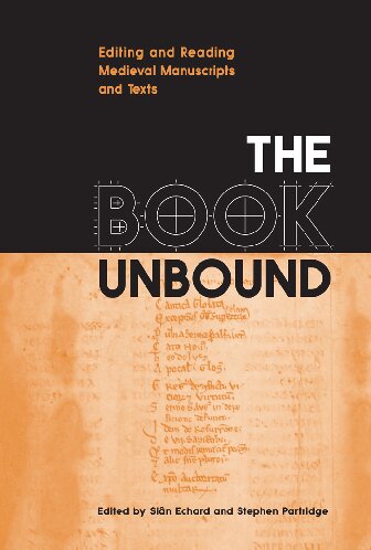 The Book Unbound: Editing and Reading Medieval Manuscripts and Texts