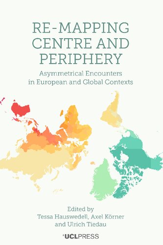 Re-Mapping Centre and Periphery: Asymmetrical Encounters in European and Global Contexts