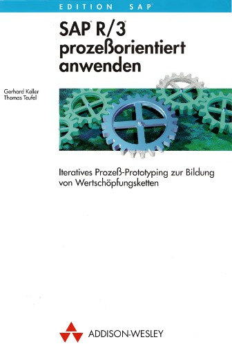 SAP R 3 prozessorientiert anwenden iteratives Prozess-Prototyping zur Bildung von Wertschöpfungsketten