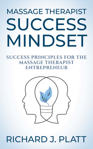 Massage Therapist Success Mindset: Success Principles for the Massage Therapist Entrepreneur