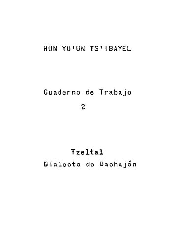 Hun Yuʼun Tsʼibayel. Cuaderno de Trabajo para acompañar a la Cartilla Númoro Dos Tzeltal. Dialecto de Bachajón