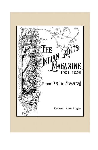 The Indian Ladies' Magazine, 1901-1938: From Raj to Swaraj
