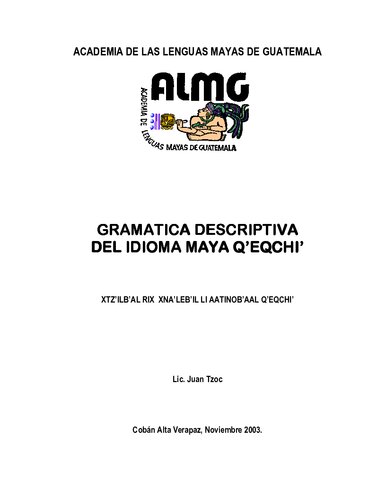 Gramática descriptiva del idioma maya qʼeqchiʼ. Xtzʼilbʼal rix xnaʼlebʼil li aatinobʼaal qʼeqchiʼ