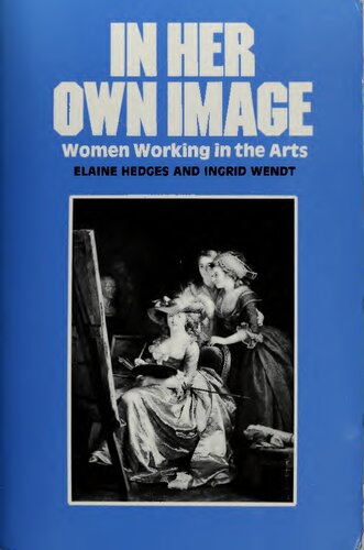 In Her Own Image: Women Working in the Arts