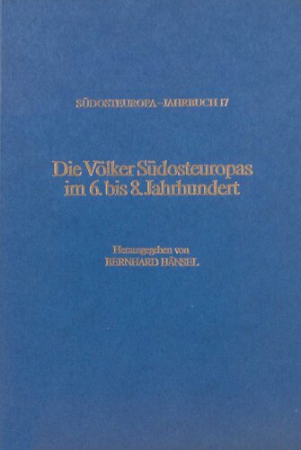 Die Völker Südosteuropas im 6. bis 8. Jahrhundert