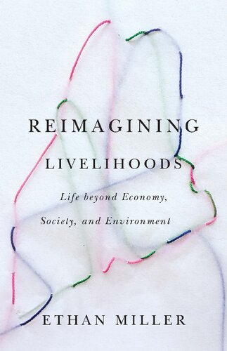 Reimagining Livelihoods: Life beyond Economy, Society, and Environment