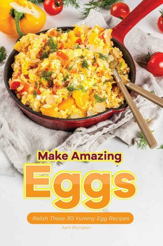 Make Amazing Eggs: Relish These 30 Yummy Egg Recipes