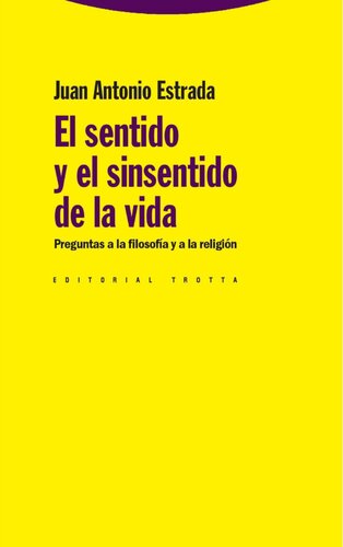 El sentido y el sinsentido de la vida: Preguntas a la filosofía y a la religión