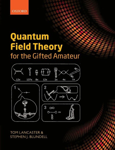 Quantum Field Theory For The Gifted Amateur