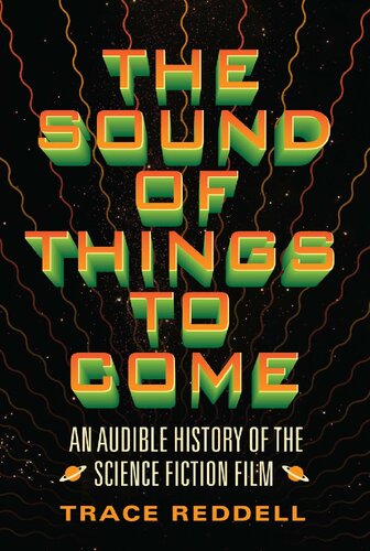 The Sound of Things to Come: An Audible History of the Science Fiction Film