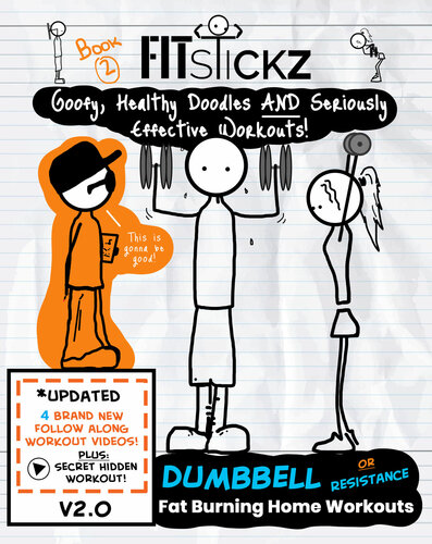 Fitstickz - Healthy Doodles & Serious Effective Home Workouts : Fat Burning Dumbbell or Resistance Workouts At Home