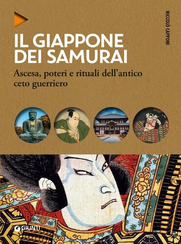 Il Giappone dei samurai. Ascesa, poteri e rituali dell'antico ceto guerriero
