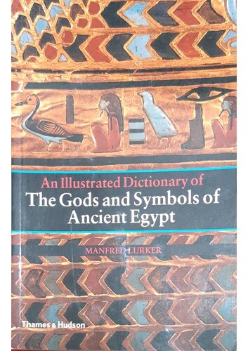 An illustrated dictionary of the Gods and Symbols of Ancient Egypt