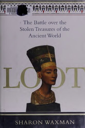 Loot: The Battle over the Stolen Treasures of the Ancient World