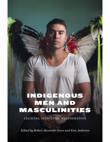 Indigenous Men and Masculinities: Legacies, Identities, Regeneration