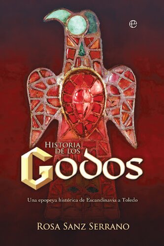 Historia de los godos. Una epopeya histórica de Escandinavia a Toledo